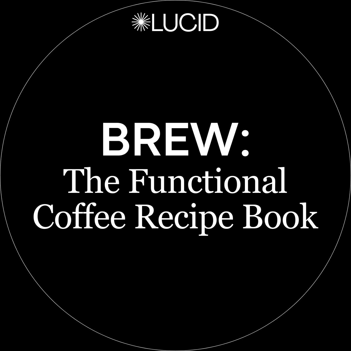 BREW: The Functional Coffee Recipe E-Book